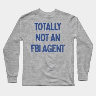 Totally Not A Cop / Humorous Gift Long Sleeve T-Shirt